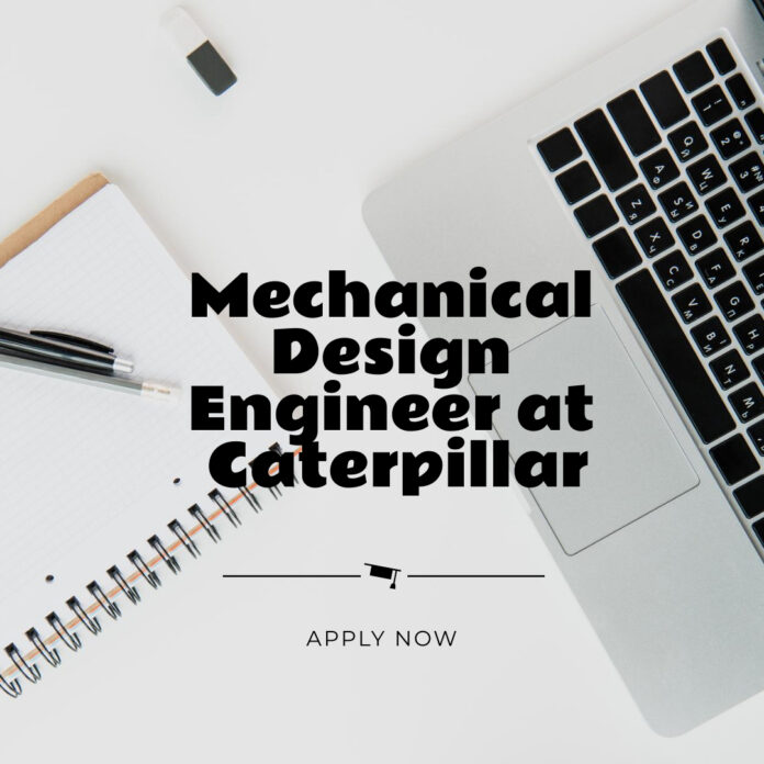 Mechanical Design Engineer at Caterpillar