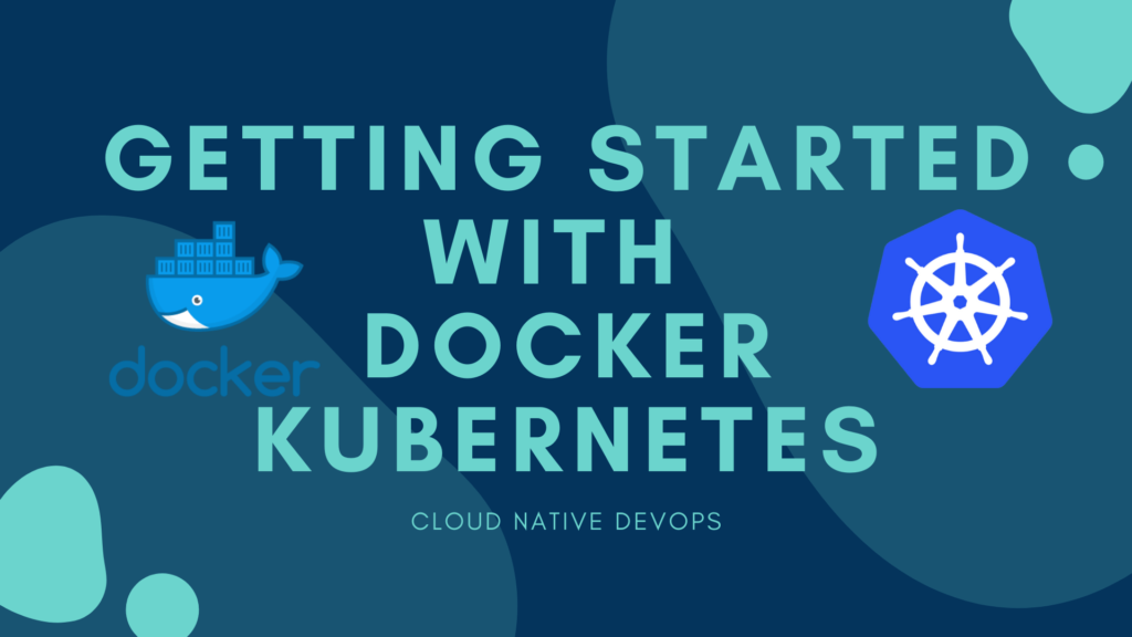 Getting started with docker and kubernetes